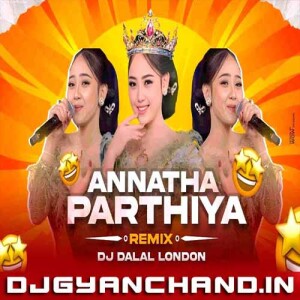 Annatha Parthiya Club Remix Trending Instagram Reels Songs Thailand Song - DJ Dalal London